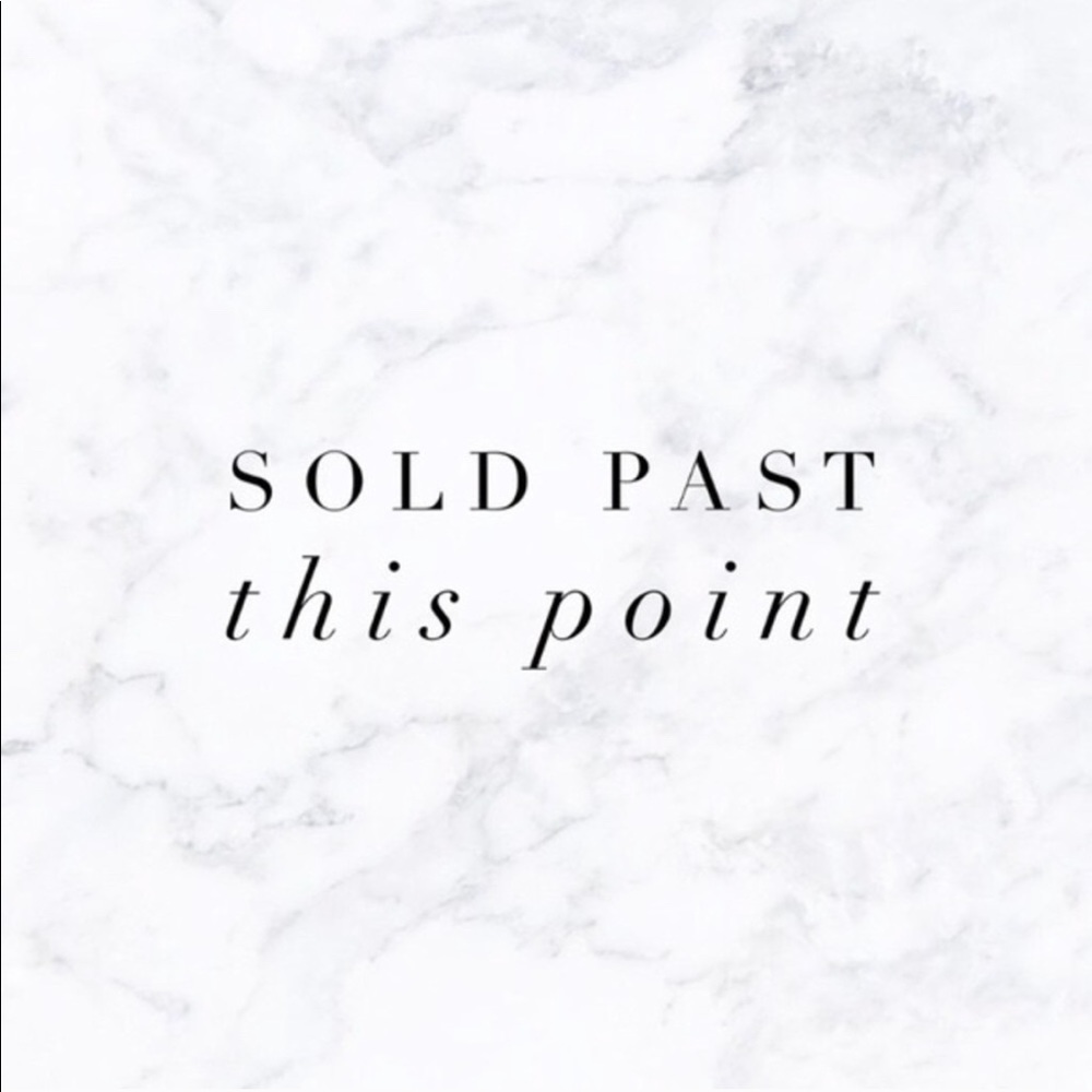Sold past this point, xo